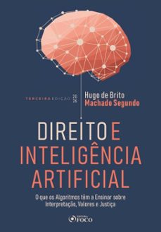 direito e inteligência artificial - o que os algorítmos tem a ensinar sobre interpretação, valores e justiça - 3ª ed - 2026 (ebook)-hugo de brito machado segundo-9786561209403