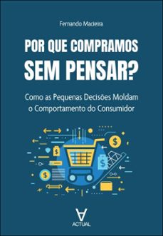 por que compramos sem pensar?-fernando macieira-9786583400703