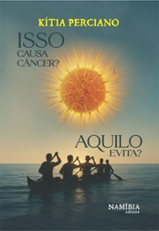 isso causa cancer? aquilo evita? (ebook)-kítia perciano-9786583805003