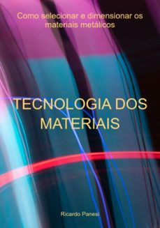 tecnologia dos materiais como selecionar e dimensionar os materiais metalicos (ebook)-ricardo panesi-9786586011203
