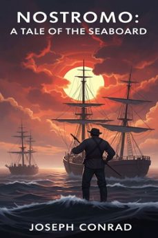 nostromo: a tale of the seaboard (ebook)-joseph conrad-9786726559503