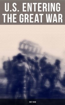 u.s. entering the great war: 1917-1918 (ebook)-eric b. setzekorn-9788027240203