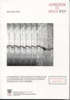 onomastica y relaciones politicas en la epigrafia del conventus a sturum durante el alto imperio (anejos de aespaña xxv)-9788400080303