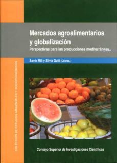mercados agroalimentarios y globalizacion: perspectivas para las producciones mediterraneas-samir mili-9788400083403