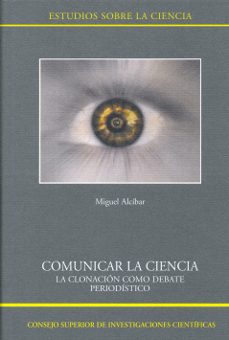 comunicar la ciencia: la clonacion como debate periodistico-miguel alcibar-9788400085803