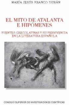 el mito de atalanta e hipomenes. fuentes grecolatinas y su supervivencia en la literatura española (ebook)-maria jesus franco duran-9788400100803