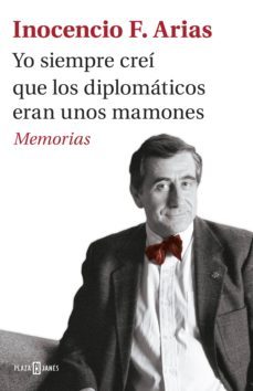 yo siempre crei que los diplomaticos eran unos mamones (ebook)-inocencio arias-9788401018503