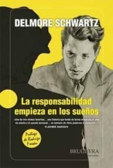 la responsabilidad empieza en los sueños-delmore schwartz-9788402421203