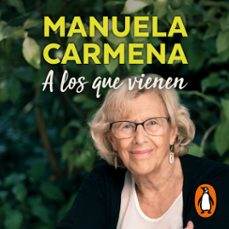 a los que vienen (audiolibro)-manuela carmena-9788403521803