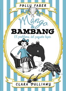 mango & bambang 3. el problema del pequeño tapir-9788408184003