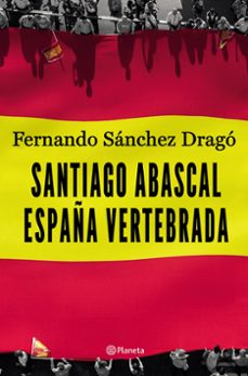 santiago abascal. españa vertebrada-9788408206903