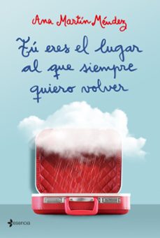 tu eres el lugar al que siempre quiero volver-ana martin mendez-9788408209003