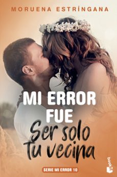 mi error fue ser solo tu vecina-moruena estringana-9788408213703