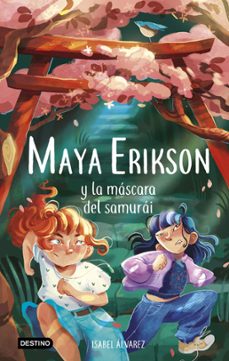 maya erikson 4. maya erikson y la máscara del samurái-isabel alvarez-marina bruno-9788408260103