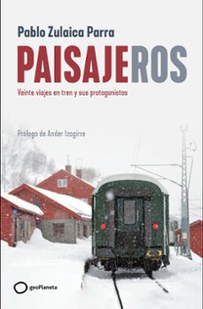paisajeros: veinte viajes en tren y sus protagonistas-9788408269403