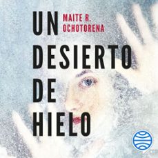 un desierto de hielo-maite r. ochotorena-9788408271703