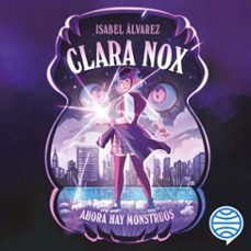clara nox 1. ahora hay monstruos (audiolibro)-isabel alvarez-9788408312703