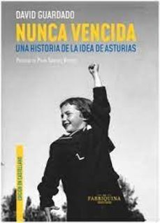 nunca vencida. una historia de la idea de asturias-david guardado-9788409566303