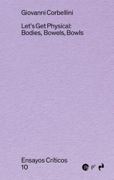 lets get physical: bodies, bowels, bowls-giovanni corbellini-9788410065703