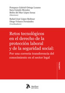 retos tecnologicos en el derecho de la proteccion laboral y por una correcta transferencia del conocimiento en el sector-9788410174603