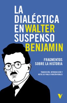 la dialectica en suspenso-walter benjamin-9788410344303