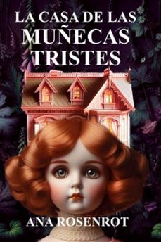 la casa de las muñecas tristes-ana rosenrot-9788410364103