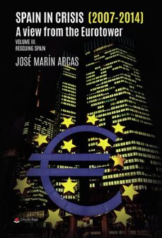spain in crisis (2007- 2014). a view from the eurotower. volume iii rescuing spain-jose ignacio marin arcas-9788410738003