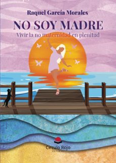 no soy madre. vivir la no maternidad en plenitud (ebook)-9788410821903