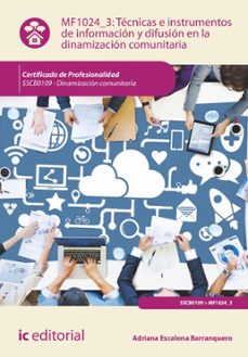 tecnicas e instrumentos de informacion y difusion en la dinamizacion comunitaria. sscb0109 (ebook)-adriana escalona barranquero-9788411039703