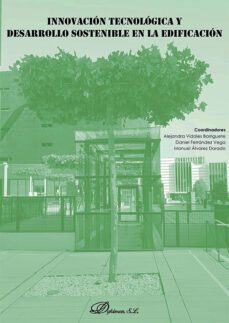innovacion tecnologica y desarrollo sostenible en la edificacion. (ebook)-alejandra vidales barriguete-daniel ferrández vega-9788411228503
