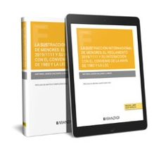 la sustraccion internacional de menores: el reglamento 2019/1111 y su interaccion con el convenio de la haya de 1980 y la lec (papel + e-book)-antonio j. calzado llamas-9788411634403