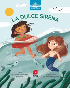 la dulce sirena (mis primeros cuentos) nivel 1  mayusculas-elena martinez blanco-9788411826303
