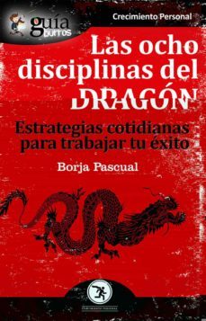 guiaburros las ocho disciplinas del dragon: estrategias cotidianas para trabajar tu exito-borja pascual iribarren-9788412055603
