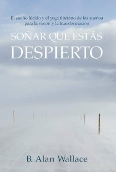 soñar que estas despierto: el sueño lucido y el yoga tibetano de los sueños para la vision y la transformacion-9788412088403