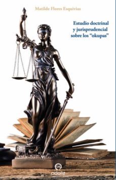estudio doctrinal y jurisprudencial sobre los "okupas"-matilde flores esquivias-9788412282603