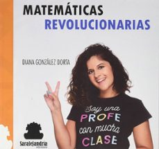 matemáticas revolucionarias-diana gonzalez dorta-9788412398403