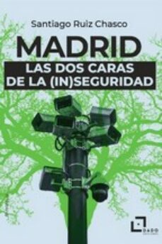 madrid: las dos caras de la (in)seguridad-santiago ruiz chasco-9788412442403