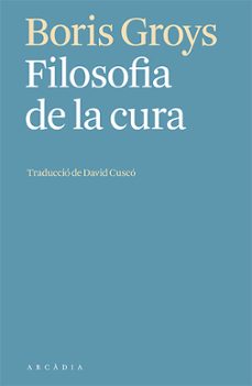 filosofia de la cura-boris groys-9788412592603