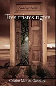 tres tristes tigres-cristian medina gonzalez-9788412624403