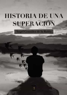 historia de una superacion-angel gonzalez de la rubia-9788412627503