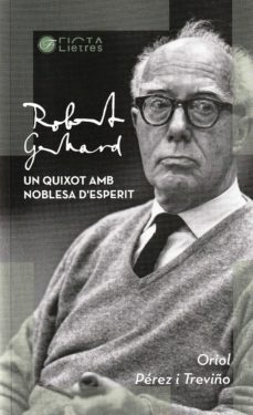 robert gerhard, un quixot amb noblesa d esperit-oriol perez i treviño-9788412630503