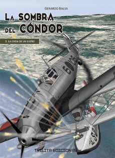 la sombra del condor 3:  la caida de un sueño-gerardo balsa-9788412800203