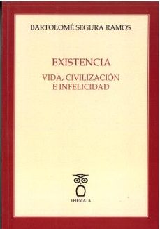 existencia. vida, civilizacion e infelicidad-bartolome segura ramos-9788412894103