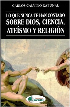 lo que nunca te han contado sobre dios, ciencia, ateismo y religi on-carlos calviño rabuñal-9788412952803