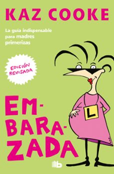 embarazada: la guia indispensable para madres primerizas-kaz cooke-9788413146003