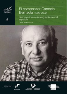 el compositor carmelo bernaola (1929-2002). una trayectoria en la vanguardia musical española-daniel moro vallina-9788413190303