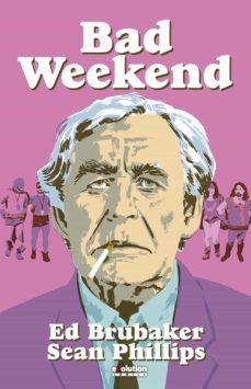 bad weekend-ed brubaker-sean phillips-9788413348803