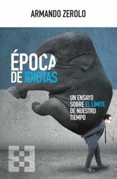 epoca de idiotas (ebook)-armando zerolo-9788413394503