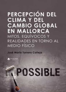 percepcion del clima y del cambio global en mallorca. mitos, equivocos  y realidades en torno al medio fisico (ebook)-9788413501703