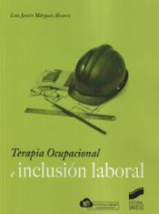 terapia ocupacional e inclusion laboral-luis javier marquez alvarez-9788413572703